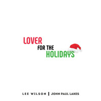 Lee Wilson & John Paul Lakes - Lover for the Holidays