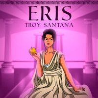 Troy Santana - Eris (Explicit)