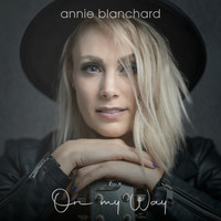 Annie Blanchard - On My Way