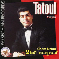 Tatoul Avoyan - Chem Uzum
