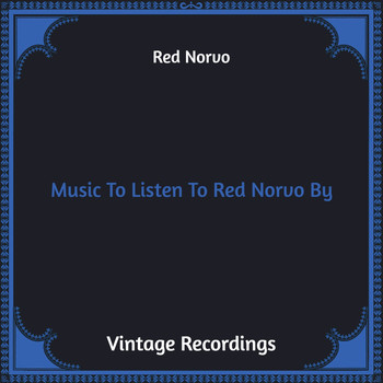 Red Norvo - Music to Listen to Red Norvo By (Hq Remastered)