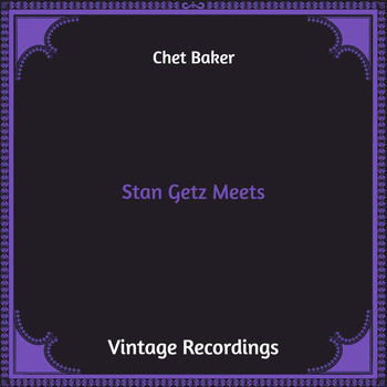 Chet Baker - Stan Getz Meets (Hq Remastered)
