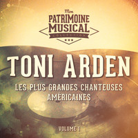 Toni Arden - Les plus grandes chanteuses américaines : Toni Arden, Vol. 1