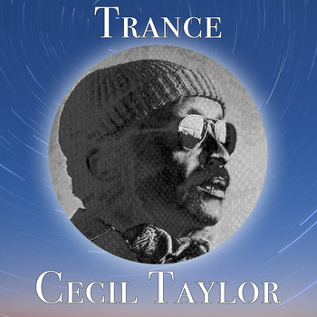 Cecil Taylor - Trance