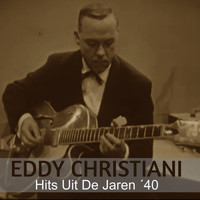 Eddy Christiani - Hits Uit De Jaren ´40