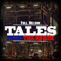 Full Nelson - Tales from the North
