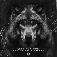 Brandon Hombre - Cry Like a Wolf