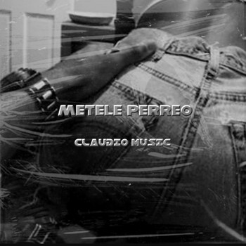 Claudio Music - Métele Perreo