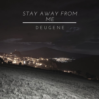 Deugene - Stay Away from Me