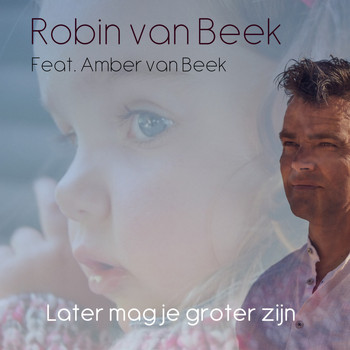 Robin van Beek featuring Amber van Beek - Later mag je groter zijn