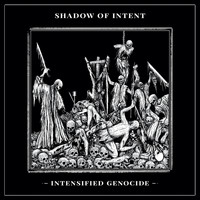 Shadow of Intent - Intensified Genocide (Explicit)