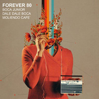 Forever 80 - Boca Junior Dale Dale Boca Moliendo Cafè