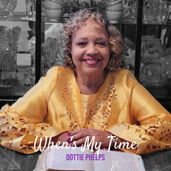 Dottie Phelps - When's My Time