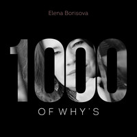 Elena Borisova - 1000 of Why’s