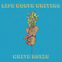 White Noize - Life Worth Writing (Explicit)