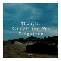 Fausto - Out at Night (Thought Everything Was Forgotten) (Explicit)