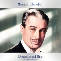 Maurice Chevalier - Remastered Hits (All Tracks Remastered)