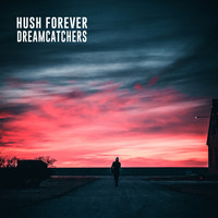 Hush Forever - Dreamcatchers