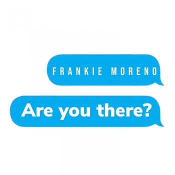Frankie Moreno - Are You There?