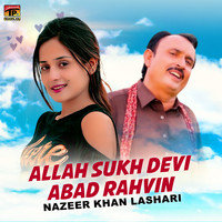 Nazeer Khan Lashari - Allah Sukh Devi Abad Rahvin - Single
