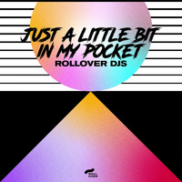 Rollover Djs - Just a Little Bit in My Pocket