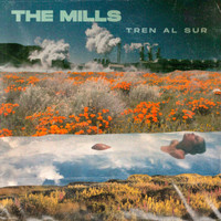 The Mills - Tren al Sur