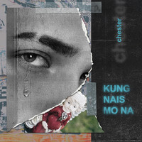 Chester - Kung Nais Mo Na