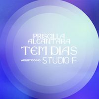 Priscilla - Tem Dias (Acústico no Studio F)