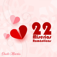 Dueto Miseria - 22 Miserias Románticas