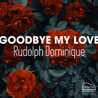 Rudolph Dominique - Goodbye My Love