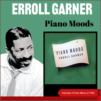 Erroll Garner - Piano Moods (Columbia 10 Inch ALbum of 1950)