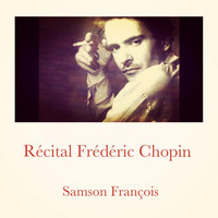 Samson François - Récital Frédéric Chopin