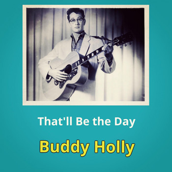 Buddy Holly - That'll Be the Day
