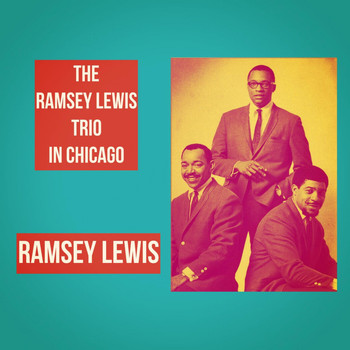 Ramsey Lewis - The Ramsey Lewis Trio in Chicago