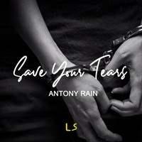 Antony Rain - Save Your Tears