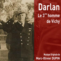 Marc-olivier Dupin - Darlan le 3ème homme de Vichy (Original Motion Picture Soundtrack)