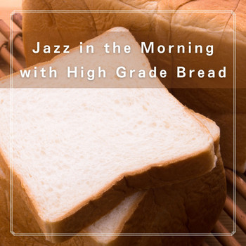 Teres - Jazz in the Morning with High Grade Bread