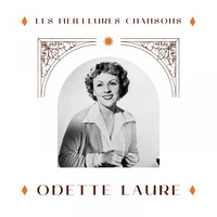 Odette Laure - Odette Laure - les meilleures chansons