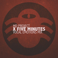 MD Project - X Five Minutes (Vocal Emotions Mix)