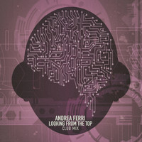 Andrea Ferri - Looking from the Top (Club Mix)