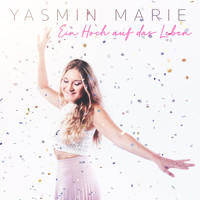 Yasmin Marie - Ein Hoch auf das Leben