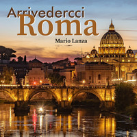 Mario Lanza - Arrivedercci Roma