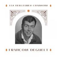 François Deguelt - François deguelt - les meilleures chansons
