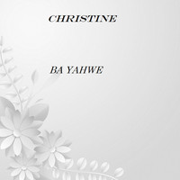 Christine - Ba Yahwe