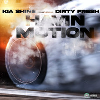 Kia Shine - Havin Motion (feat. Dirty Fresh) (Explicit)