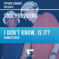 Soul Providers - I Don't Know, Is It? (Remastered)