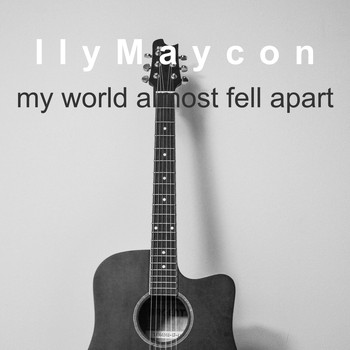 IlyMaycon - My World Almost Fell Apart