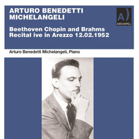 Arturo Benedetti Michelangeli - Beethoven, Chopin & Brahms: Piano Works (Live)