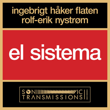 Ingebrigt Håker Flaten & Rolf Erik Nystrøm - El Sistema