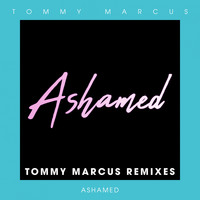 Tommy Marcus - Ashamed (Remixes)